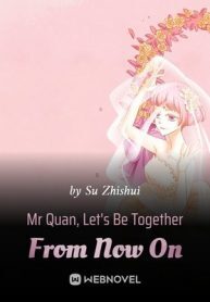 Mr Quan, Let's Be Together From Now On