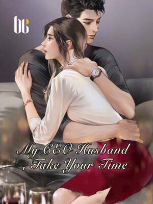 My CEO Husband,Take Your Time