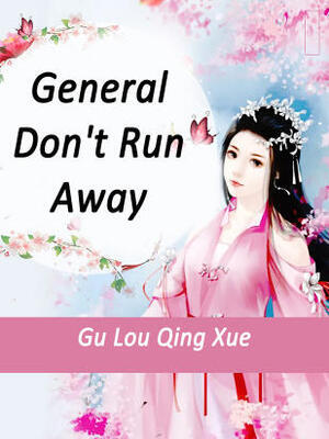 General, Don't Run Away